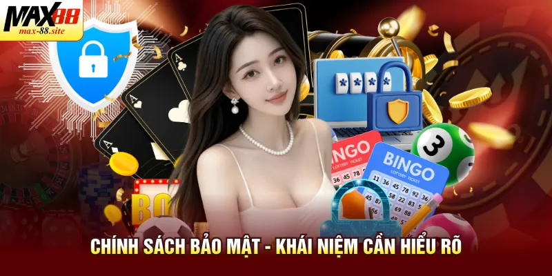Chính sách bảo mật - khái niệm cần hiểu rõ