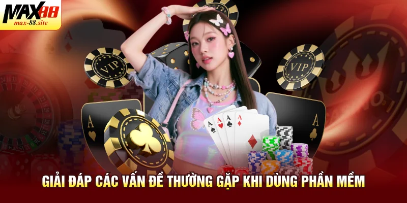 Giải đáp các vấn đề thường gặp khi dùng phần mềm