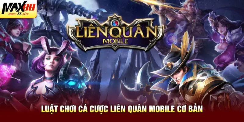 Luật chơi cá cược Liên quân Mobile cơ bản