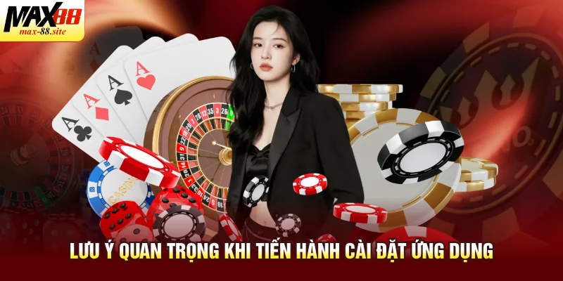 Lưu ý quan trọng khi tiến hành cài đặt ứng dụng