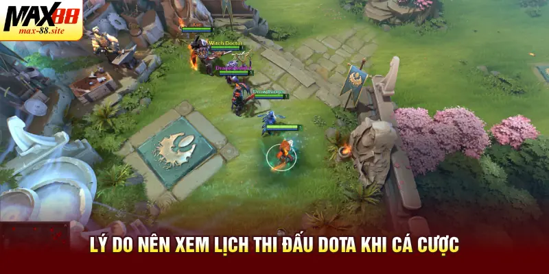 Lý do nên xem lịch thi đấu Dota khi cá cược