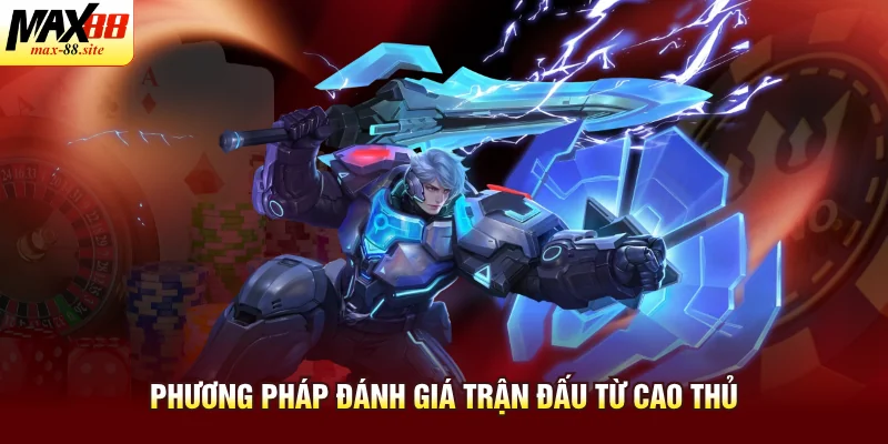 Phương pháp đánh giá trận đấu từ cao thủ
